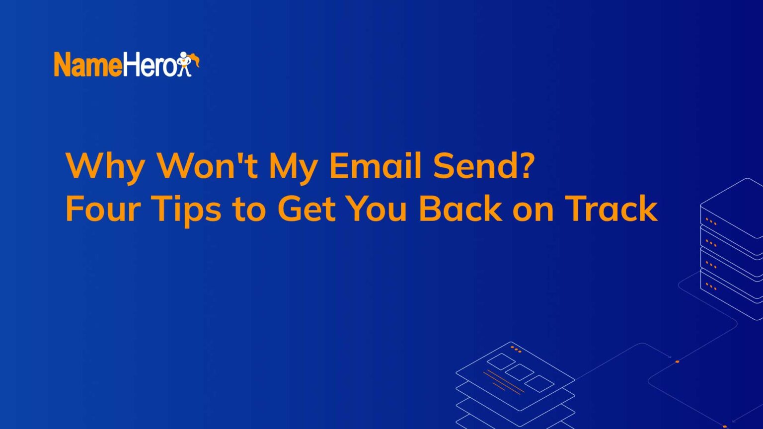 Any Send Issues Why Won't My Email Send? Four Tips to Get You Back on Track